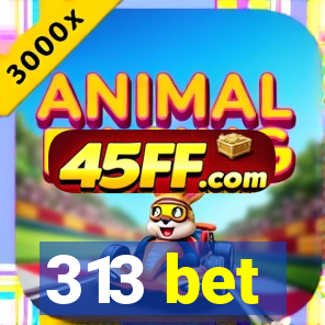313 bet